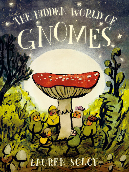 Title details for The Hidden World of Gnomes by Lauren Soloy - Wait list